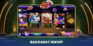 Baccarat Tai Rikvip San Choi Dinh Cao Cho Nguoi Moi