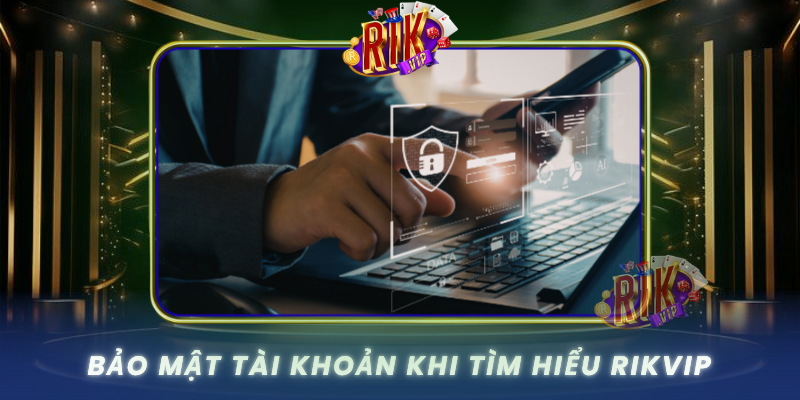 RIKVIP qkp - Rik Vip Cổng Game Bài Đổi Thưởng RikVip Uy Tín 2026 31 Bao Mat Tai Khoan Khi Tim Hieu Rikvip