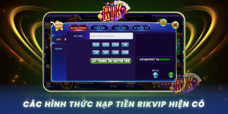 Cac Hinh Thuc Nap Tien Rikvip Hien Co
