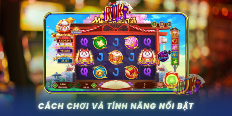 Mèo Chiêu Tài RIKVIP – Game May Mắn Đổi Thưởng Hấp Dẫn 2 Cach Choi Va Tinh Nang Noi Bat