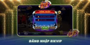 Dang Nhap Rikvip Truy Cap Cong Game Dinh Cao