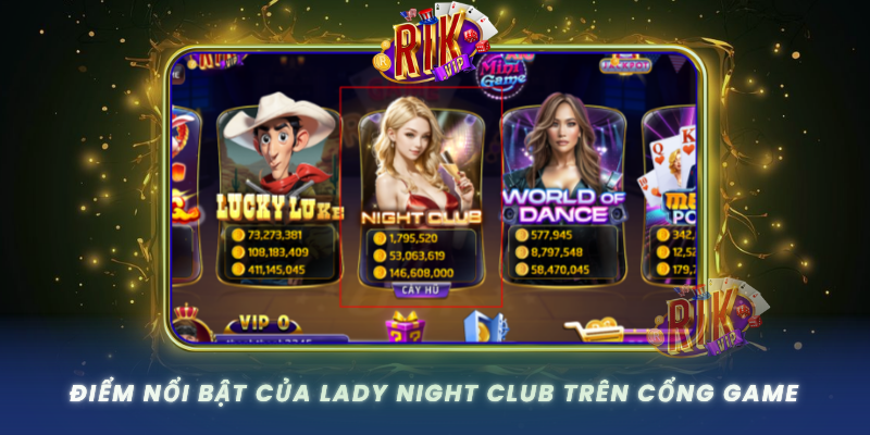 Diem Noi Bat Cua Lady Night Club Tren Cong Game