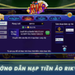 Huong Dan Nap Tien Ao Don Gian Cho Nguoi Moi Tai Rikvip