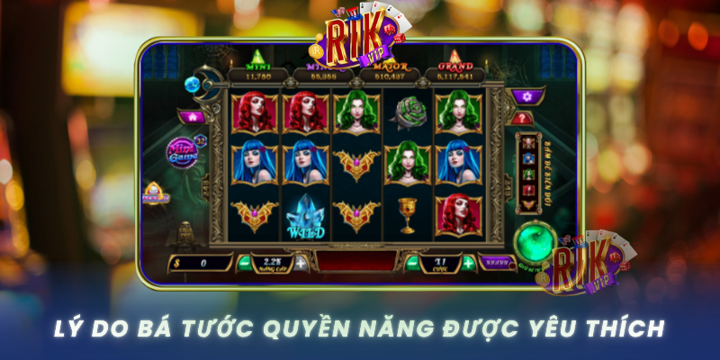 Ly Do Ba Tuoc Quyen Nang Duoc Yeu Thich