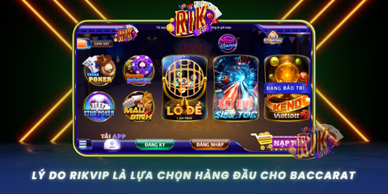 Ly Do Rikvip La Lua Chon Hang Dau Cho Baccarat