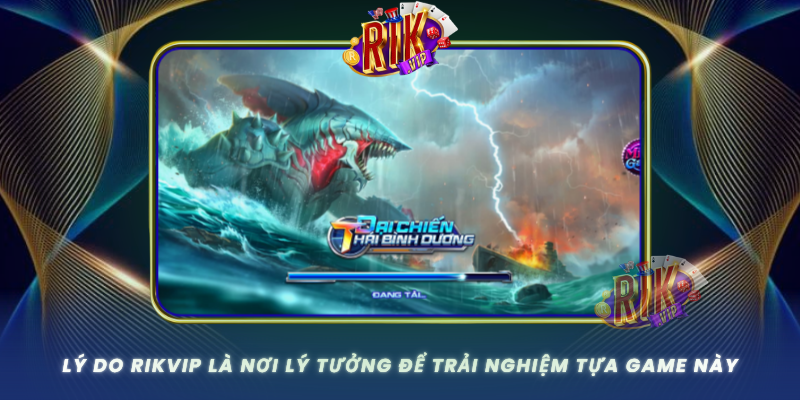 Ly Do Rikvip La Noi Ly Tuong De Trai Nghiem Tua Game Nay