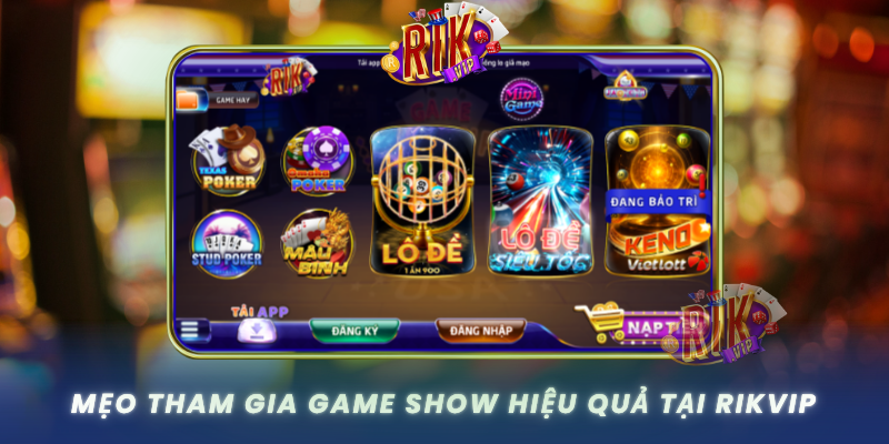 Meo Tham Gia Game Show Hieu Qua Tai Rikvip
