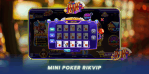 Mini Poker Rikvip Trai Nghiem Game Bai Day Kich Tinh