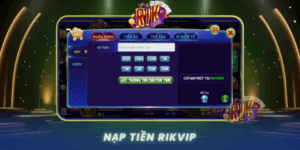 Nap Tien Rikvip Huong Dan Nhanh Cho Nguoi Moi