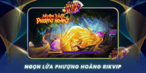 Ngon Lua Phuong Hoang Hanh Trinh Dinh Cao Tai Rikvip