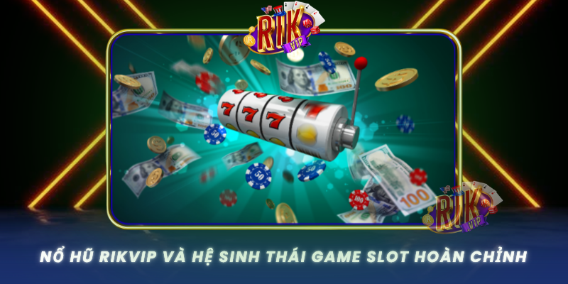 No Hu Rikvip Va He Sinh Thai Game Slot Hoan Chinh