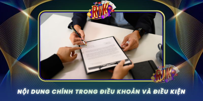 Tìm Hiểu Điều Khoản Và Điều Kiện RIKVIP Chi Tiết Nhất 2 Noi Dung Chinh Trong Dieu Khoan Va Dieu Kien