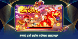 Pha Co Den Rong Game Slot Doi Thuong Hot Nhat Tai Rikvip