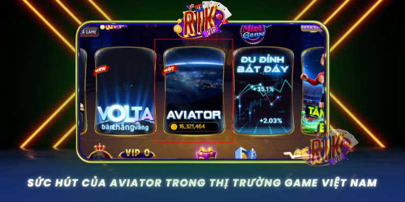 Suc Hut Cua Aviator Trong Thi Truong Game Viet Nam