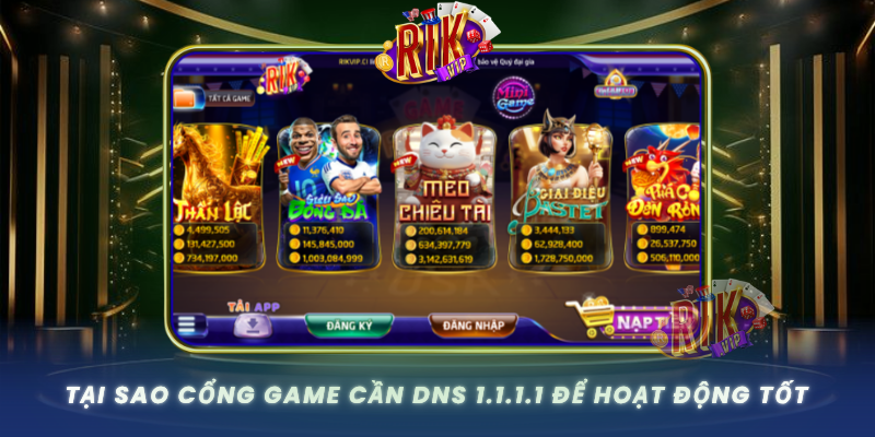 Hướng Dẫn Cài Đặt 1.1.1.1 Chi Tiết – Vào RIKVIP Mượt Mà Hơn 1 Tai Sao Cong Game Can Dns 1 1 1 1 De Hoat Dong Tot