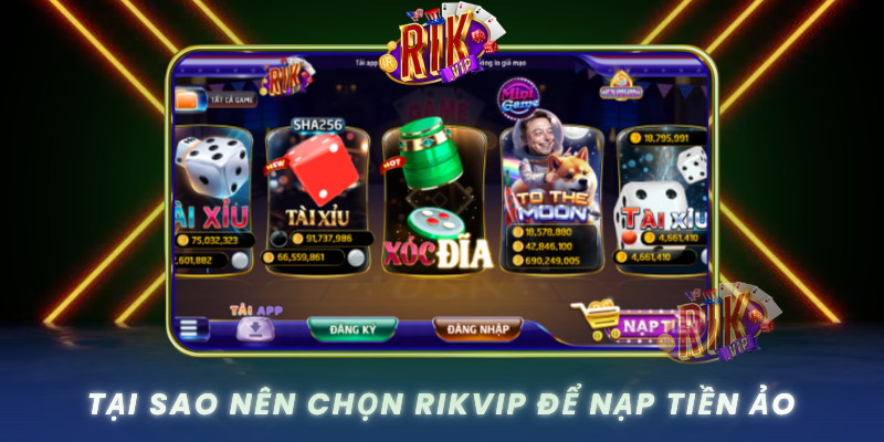 Hướng Dẫn Nạp Tiền Ảo Đơn Giản Cho Người Mới Tại RIKVIP 1 Tai Sao Nen Chon Rikvip De Nap Tien Ao
