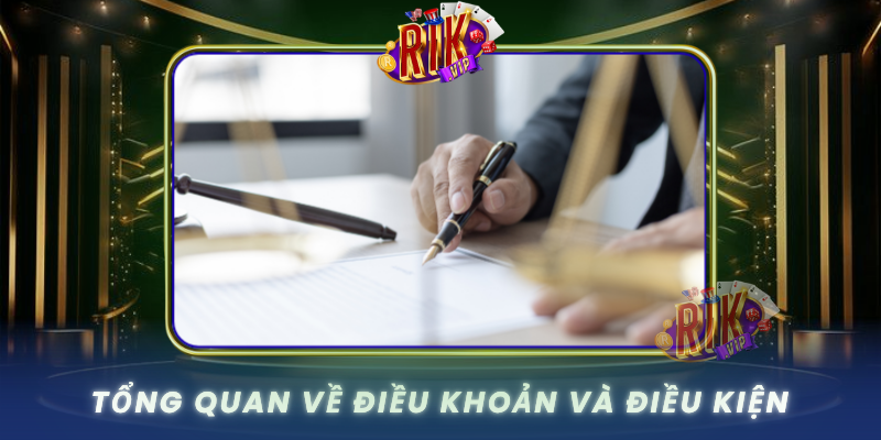 Tìm Hiểu Điều Khoản Và Điều Kiện RIKVIP Chi Tiết Nhất 1 Tong Quan Ve Dieu Khoan Va Dieu Kien