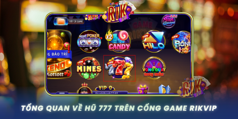 Tong Quan Ve Hu 777 Tren Cong Game Rikvip