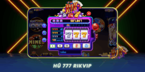 Trai Nghiem Hu 777 Dinh Cao San Thuong Tai Rikvip