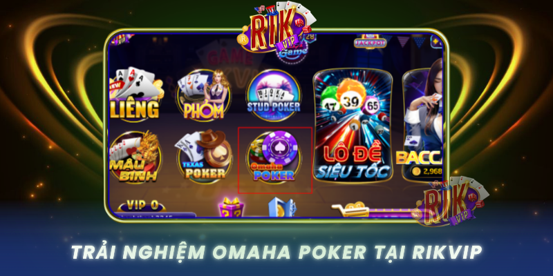 Trai Nghiem Omaha Poker Tai Rikvip