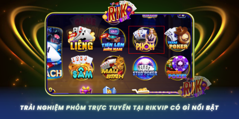 Phỏm Tại RIKVIP – Game Bài Huyền Thoại Đầy Kịch Tính 3 Trai Nghiem Phom Truc Tuyen Tai Rikvip Co Gi Noi Bat