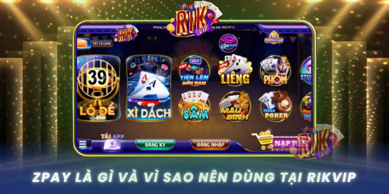 Hướng Dẫn Nạp Zpay RIKVIP Đơn Giản Cho Người Mới 1 Zpay La Gi Va Vi Sao Nen Dung Tai Rikvip